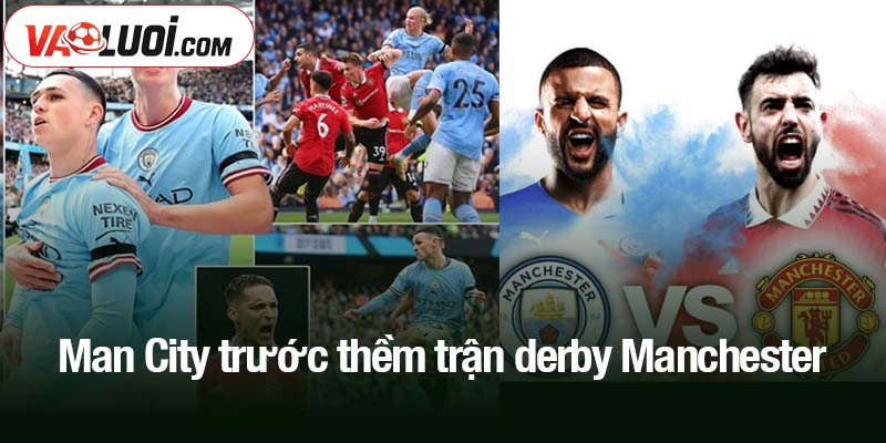 Man City trước thềm trận derby Manchester