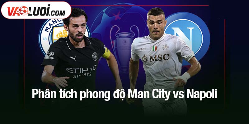 Phân tích phong độ Man City vs Napoli