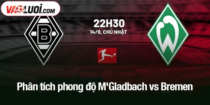 Phân tích phong độ M'Gladbach vs Bremen