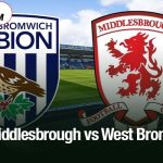 Middlesbrough vs West Brom