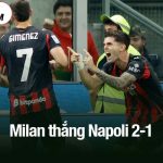 Milan thắng Napoli 2-1