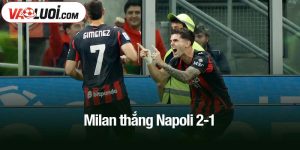 Milan thắng Napoli 2-1