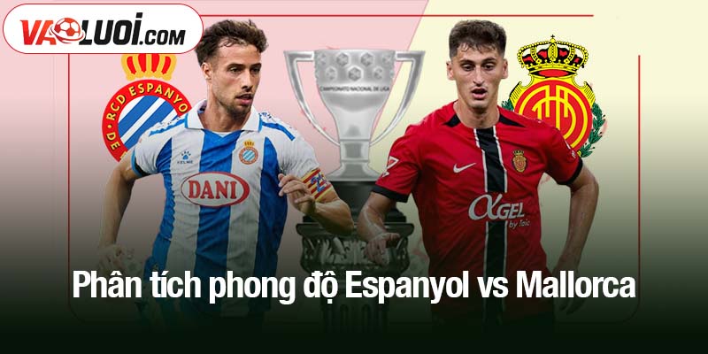 Phân tích phong độ Espanyol vs Mallorca