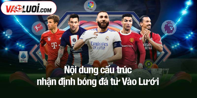 Nội dung cấu trúc nhận định bóng đá từ Vào Lưới