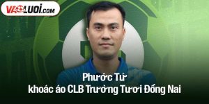 Phước Tứ khoác áo CLB Trường Tươi Đồng Nai