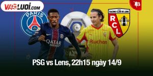 PSG vs Lens, 22h15 ngày 14/9