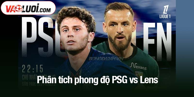 Phân tích phong độ PSG vs Lens
