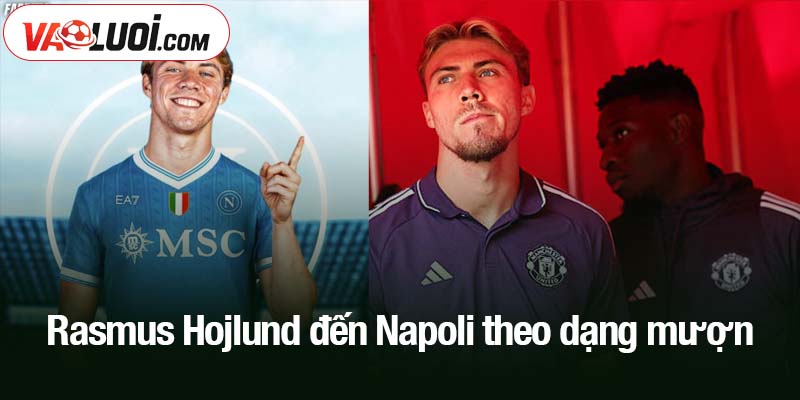 Rasmus Hojlund đến Napoli theo dạng mượn