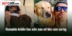 Ronaldo khiến fan xôn xao về tên cún cưng