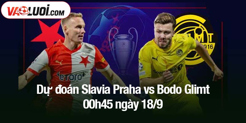 Dự đoán Slavia Praha vs Bodo Glimt - 00h45 ngày 18/9