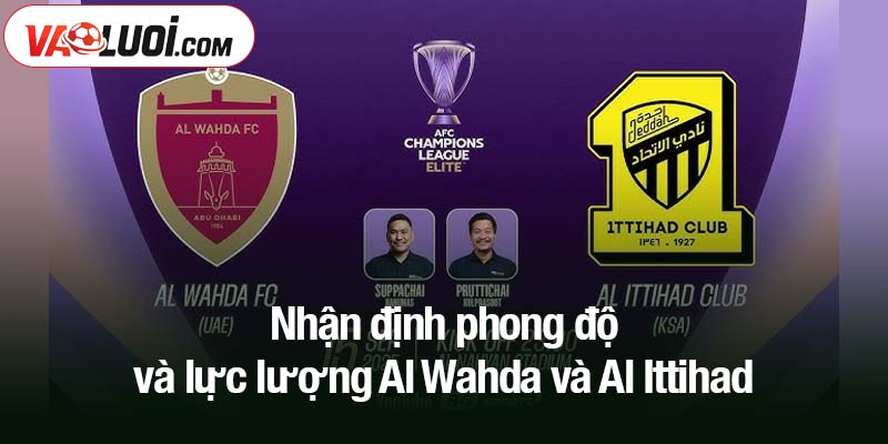 Nhận định phong độ và lực lượng Al Wahda và Al Ittihad
