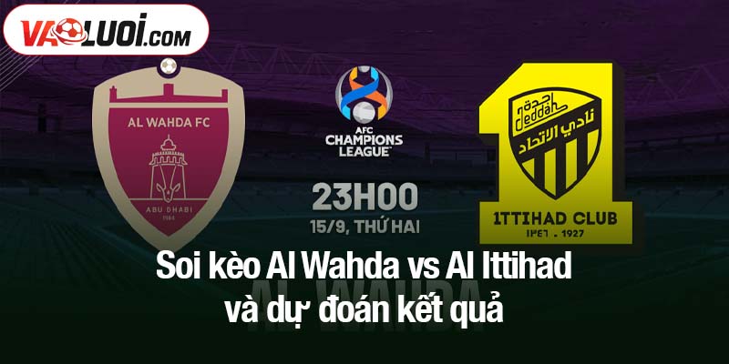 Soi kèo Al Wahda vs Al Ittihad và dự đoán kết quả