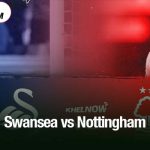 Swansea vs Nottingham