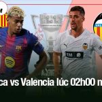 trận Barca vs Valencia lúc 02h00 ngày 15/9