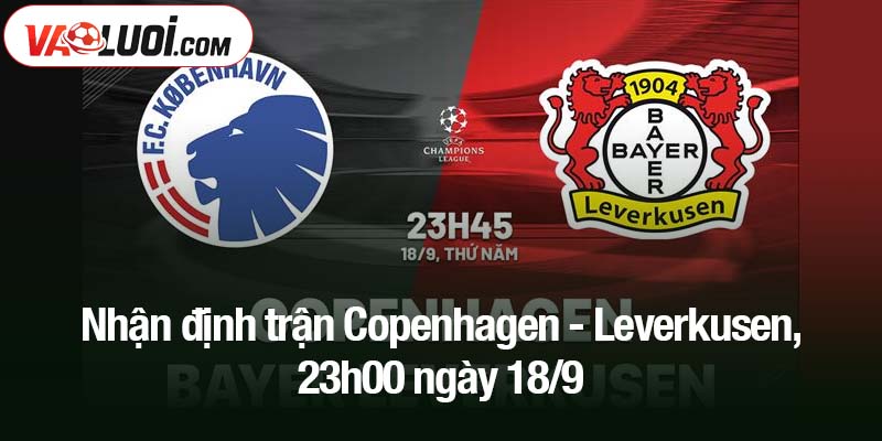 Nhận định trận Copenhagen - Leverkusen, 23h00 ngày 18/9