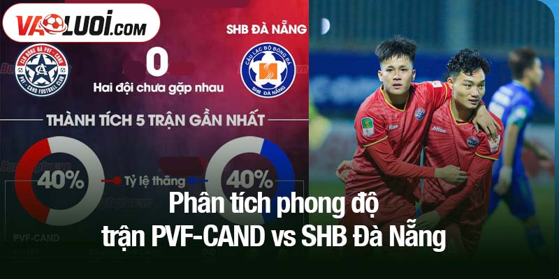 Phân tích phong độ trận PVF-CAND vs SHB Đà Nẵng