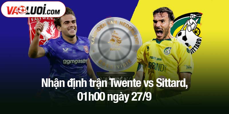 Nhận định trận Twente vsSittard, 01h00 ngày 27/9