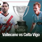 Vallecano vs Celta Vigo