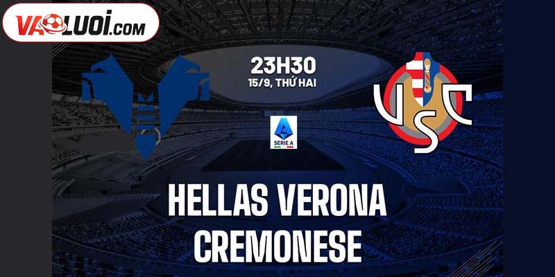 Chuyên gia dự đoán trận Verona vs Cremonese lúc 23h30 ngày 15/9