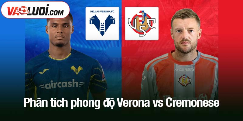 Phân tích phong độ Verona vs Cremonese