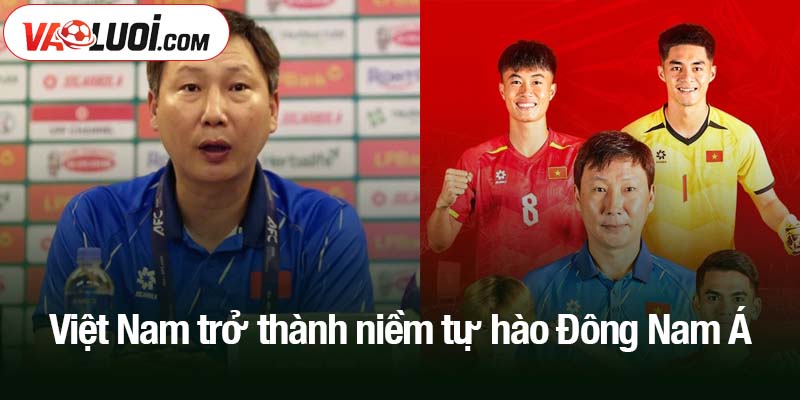 Việt Nam trở thành niềm tự hào Đông Nam Á