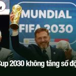 World Cup 2030 không tăng số đội lên 64