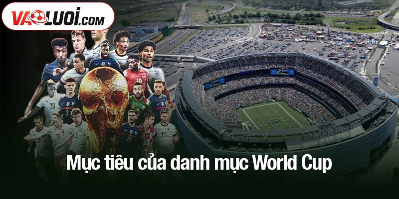 Mục tiêu của danh mục World Cup