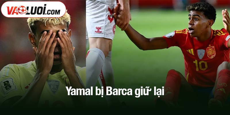 Yamal bị Barca giữ lại