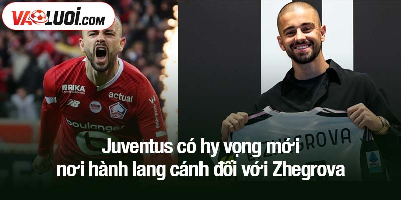 Zhegrova nghỉ 9 tháng - Juventus có thể trông chờ điều gì? Juventus có hy vọng mới nơi hành lang cánh đối với Zhegrova