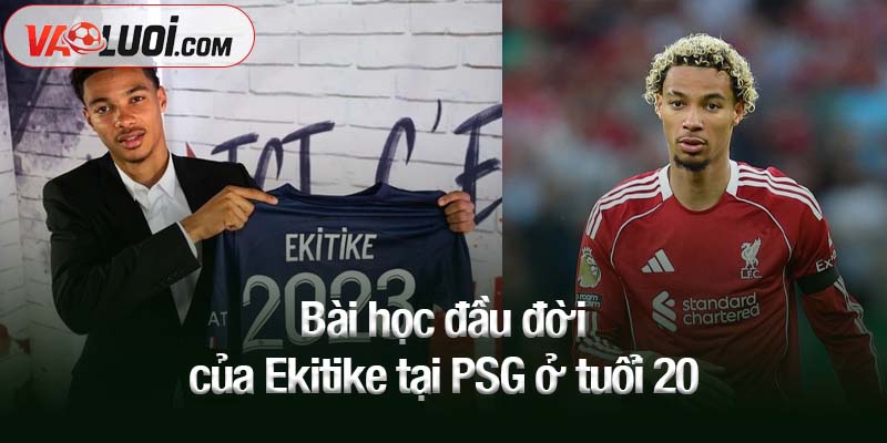 Giữa cái bóng Messi - Neymar - Mbappe: Bài học đầu đời của Ekitike tại PSG Bài học đầu đời của Ekitike tại PSG ở tuổi 20