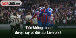 tiền không mua được sự vô đối của Liverpool