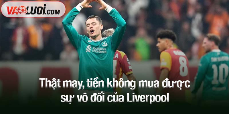 May mắn thay, tiền không mua được sự vô đối của Liverpool Thật may, tiền không mua được sự vô đối của Liverpool