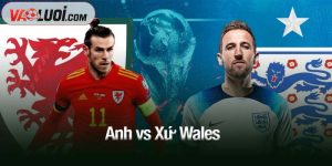 Anh vs Xứ Wales