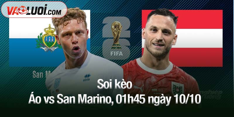 Soi kèo Áo vs San Marino, 01h45 ngày 10/10
