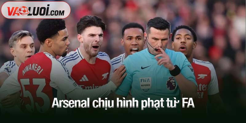 Arsenal chịu hình phạt từ FA