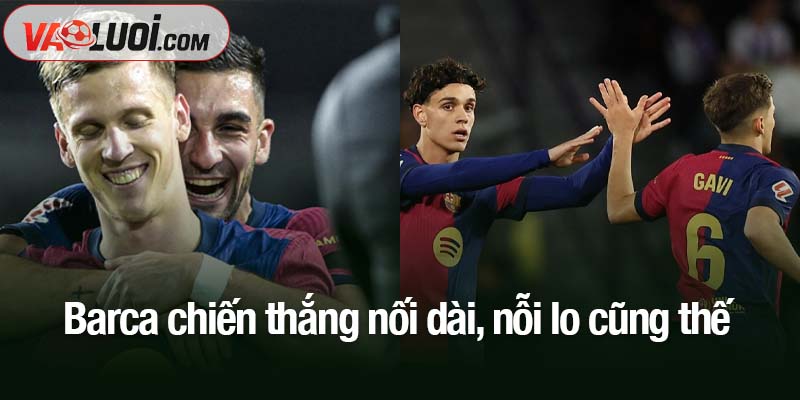 Barca chiến thắng nối dài, nỗi lo cũng thế
