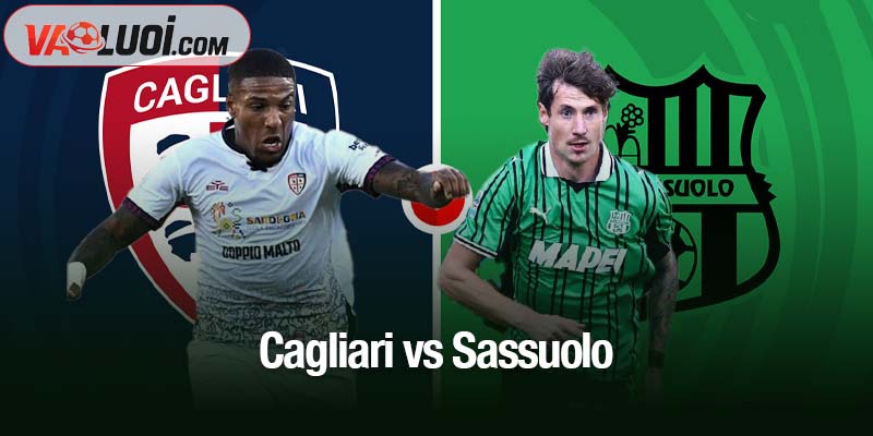 Cagliari vs Sassuolo - Nhận định trước trận, 00h30 ngày 31/10 Cagliari vs Sassuolo