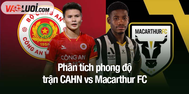 CAHN vs Macarthur FC, 19h15 ngày 23/10: Cuộc chiến Việt - Úc trên đất khách Phân tích phong độ trận CAHN vs Macarthur FC