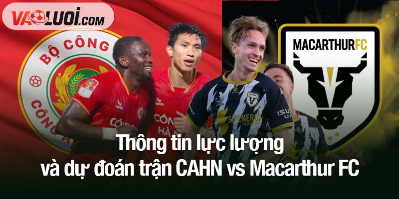 CAHN vs Macarthur FC, 19h15 ngày 23/10: Cuộc chiến Việt - Úc trên đất khách Thông tin lực lượng và dự đoán trận CAHN vs Macarthur FC