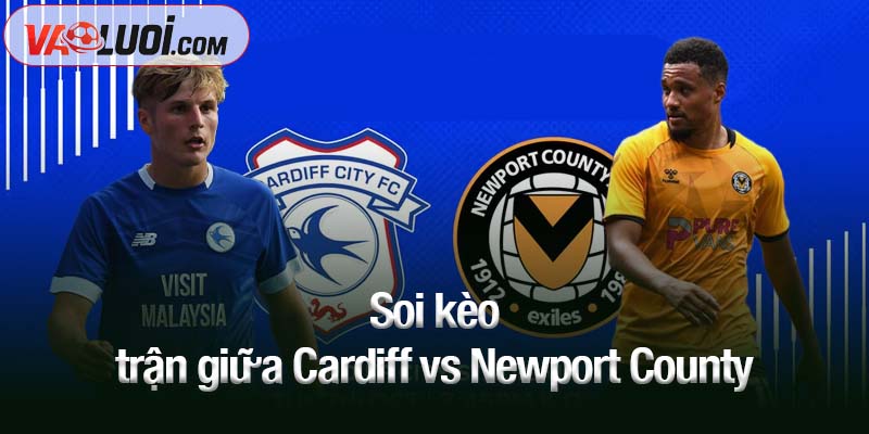 Soi kèo trận giữa Cardiff vs Newport County