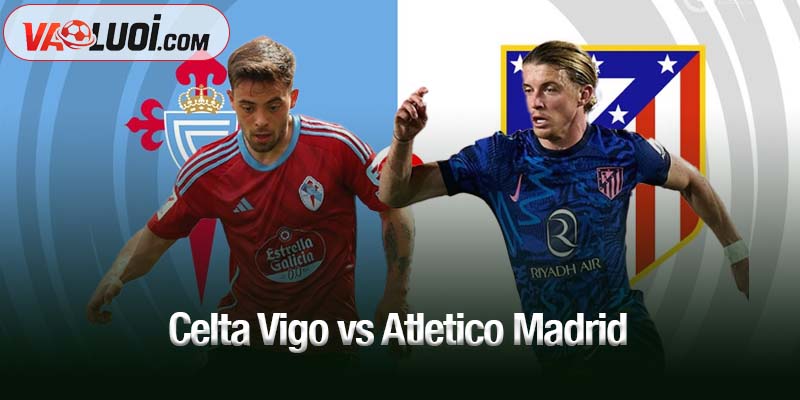 Celta Vigo vs Atletico Madrid