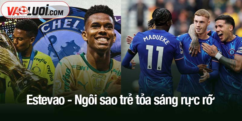 Chelsea với dàn cầu thủ trẻ quá ấn tượng Estevao - Ngôi sao trẻ tỏa sáng rực rỡ