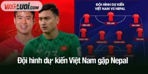 Đội hình dự kiến Việt Nam gặp Nepal