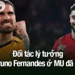Đối tác lý tưởng cho Bruno Fernandes ở MU đã lộ diện