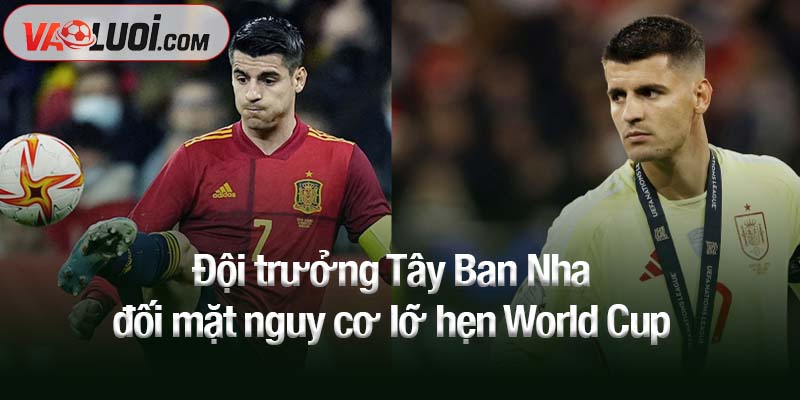 Đội trưởng Tây Ban Nha đối mặt nguy cơ lỡ hẹn World Cup