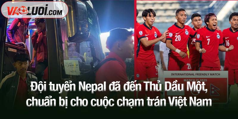 Đội tuyển Nepal đã đến Thủ Dầu Một, chuẩn bị cho cuộc chạm trán Việt Nam
