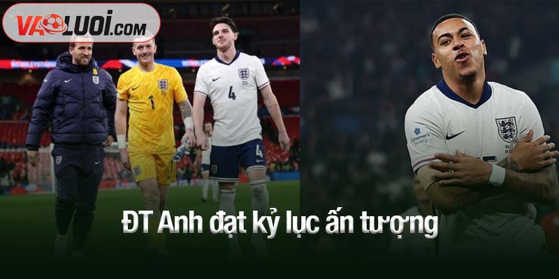 ĐT Anh đạt kỷ lục ấn tượng