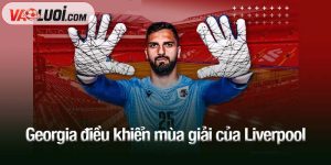 Georgia điều khiển mùa giải của Liverpool