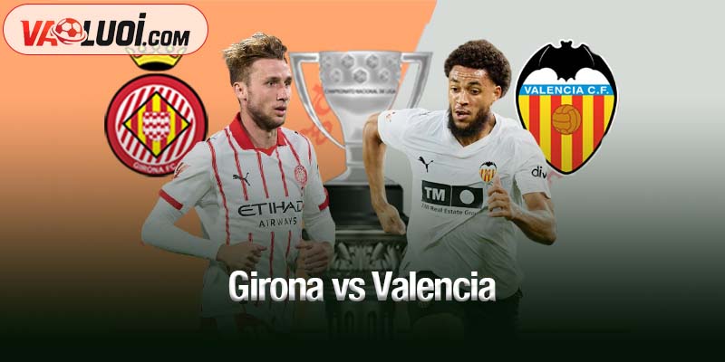 Girona vs Valencia