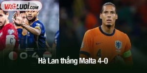 Hà Lan thắng Malta 4-0